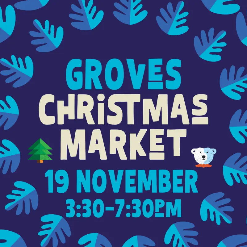 Groves Christmas Market 19 Nov 3:30-7:30pm
